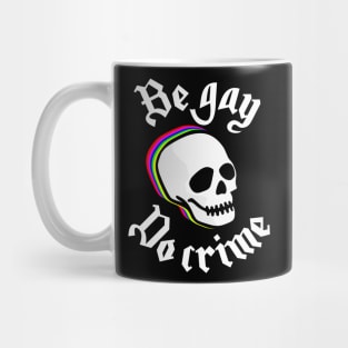 be gay, do crime Mug